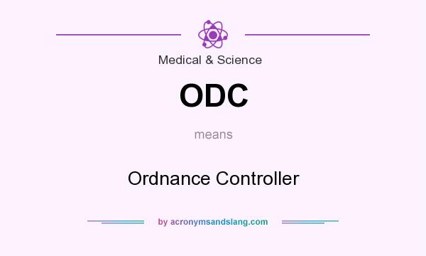What does ODC mean? It stands for Ordnance Controller