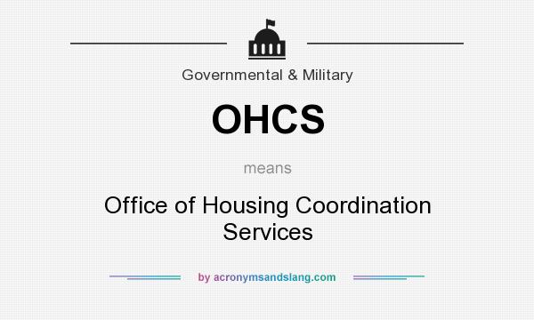 What does OHCS mean? It stands for Office of Housing Coordination Services