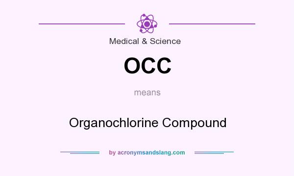 What does OCC mean? It stands for Organochlorine Compound