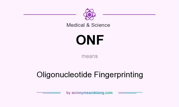 What does ONF mean? It stands for Oligonucleotide Fingerprinting