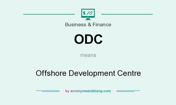 What does ODC mean? It stands for Offshore Development Centre