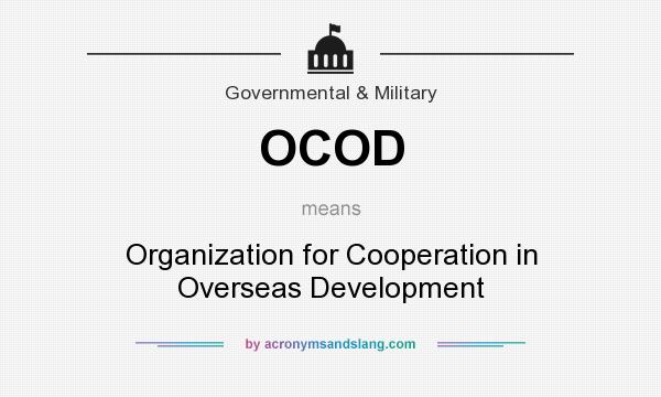 What does OCOD mean? It stands for Organization for Cooperation in Overseas Development