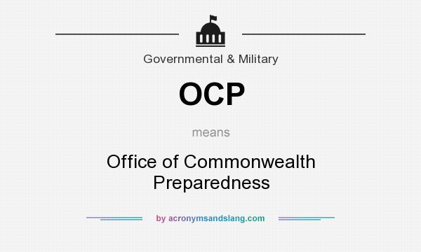 What does OCP mean? It stands for Office of Commonwealth Preparedness