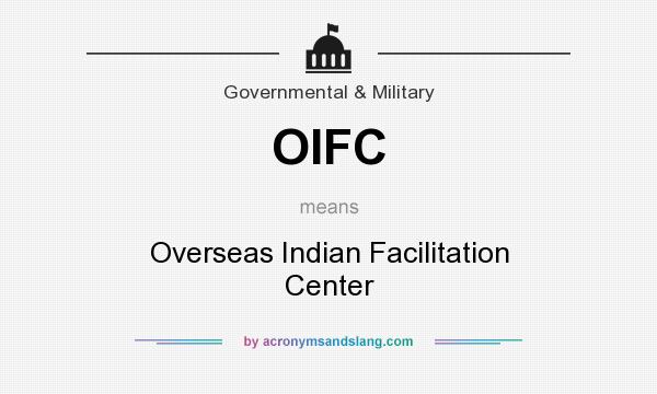 What does OIFC mean? It stands for Overseas Indian Facilitation Center