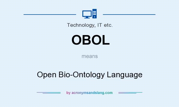What does OBOL mean? It stands for Open Bio-Ontology Language