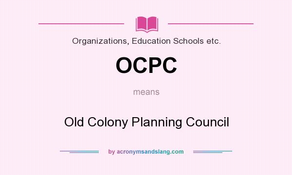 What does OCPC mean? It stands for Old Colony Planning Council