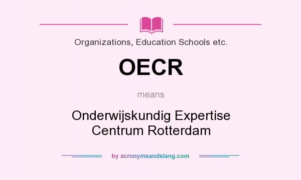 What does OECR mean? It stands for Onderwijskundig Expertise Centrum Rotterdam