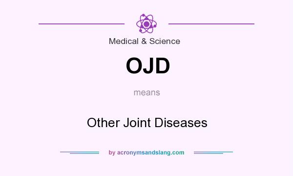 What does OJD mean? It stands for Other Joint Diseases