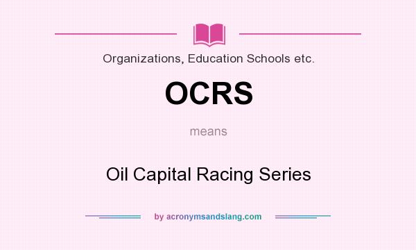 What does OCRS mean? It stands for Oil Capital Racing Series