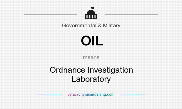 What does OIL mean? It stands for Ordnance Investigation Laboratory