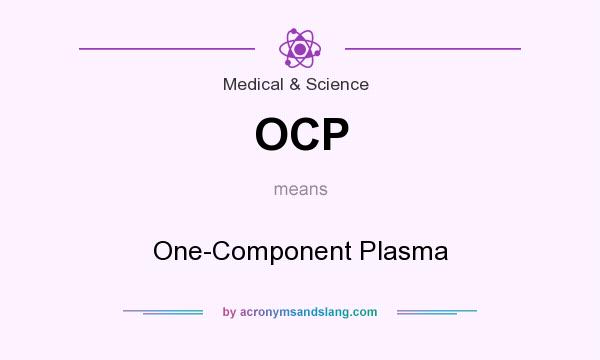 What does OCP mean? It stands for One-Component Plasma