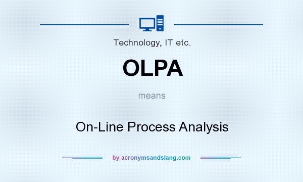 What does OLPA mean? It stands for On-Line Process Analysis