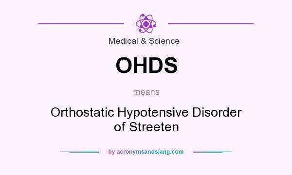 What does OHDS mean? It stands for Orthostatic Hypotensive Disorder of Streeten