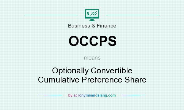 What does OCCPS mean? It stands for Optionally Convertible Cumulative Preference Share