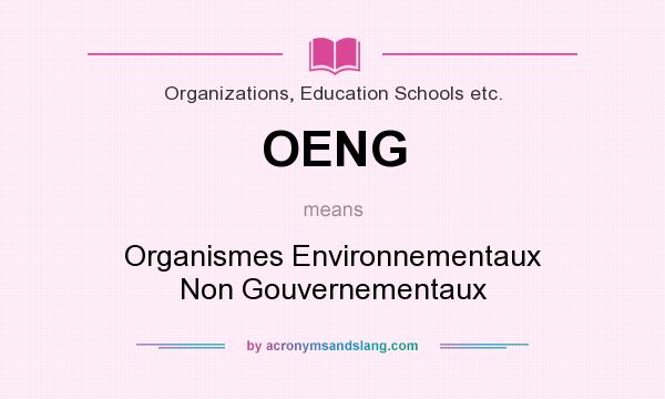 What does OENG mean? It stands for Organismes Environnementaux Non Gouvernementaux