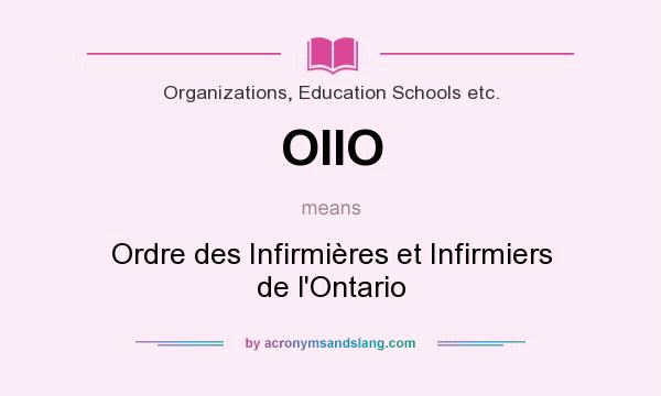 What does OIIO mean? It stands for Ordre des Infirmières et Infirmiers de l`Ontario