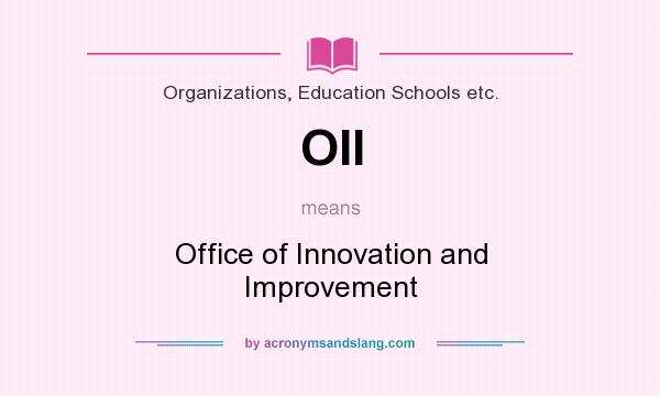 What does OII mean? It stands for Office of Innovation and Improvement
