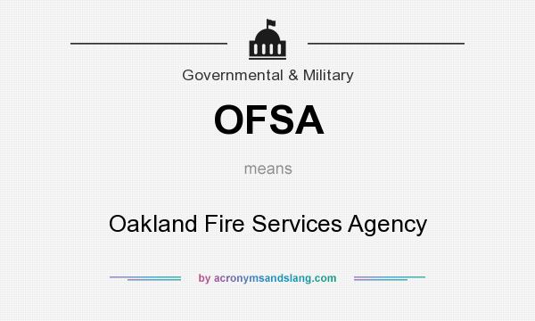 What does OFSA mean? It stands for Oakland Fire Services Agency
