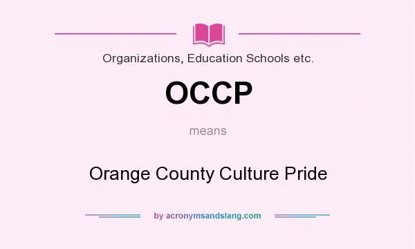 What does OCCP mean? It stands for Orange County Culture Pride