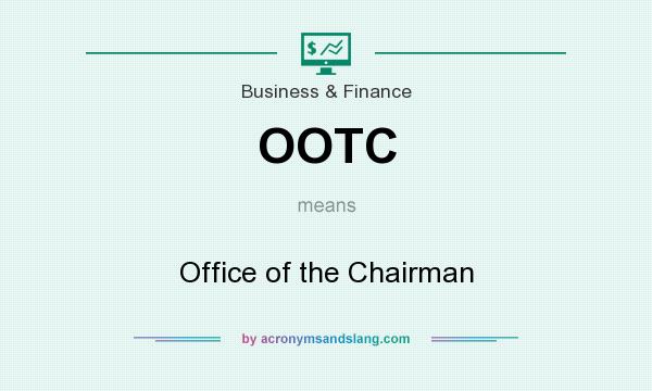What does OOTC mean? It stands for Office of the Chairman