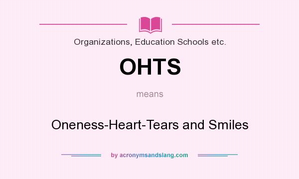 What does OHTS mean? It stands for Oneness-Heart-Tears and Smiles