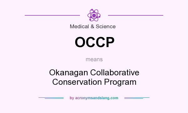 What does OCCP mean? It stands for Okanagan Collaborative Conservation Program