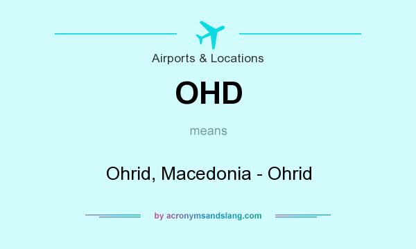 What does OHD mean? It stands for Ohrid, Macedonia - Ohrid