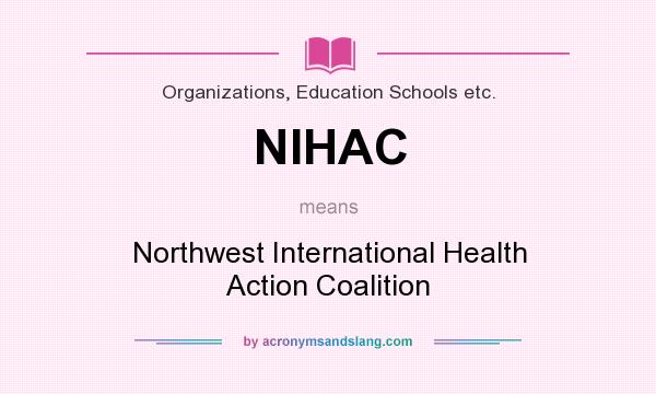 What does NIHAC mean? It stands for Northwest International Health Action Coalition