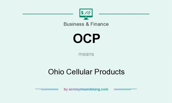 What does OCP mean? It stands for Ohio Cellular Products