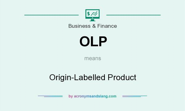 What does OLP mean? It stands for Origin-Labelled Product