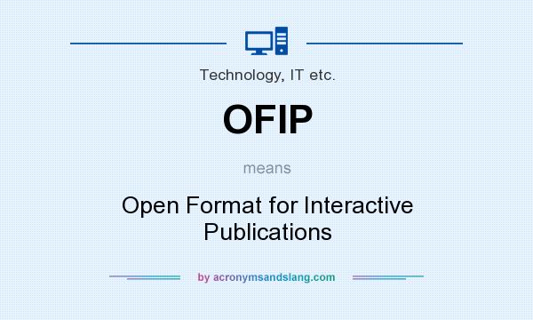 What does OFIP mean? It stands for Open Format for Interactive Publications