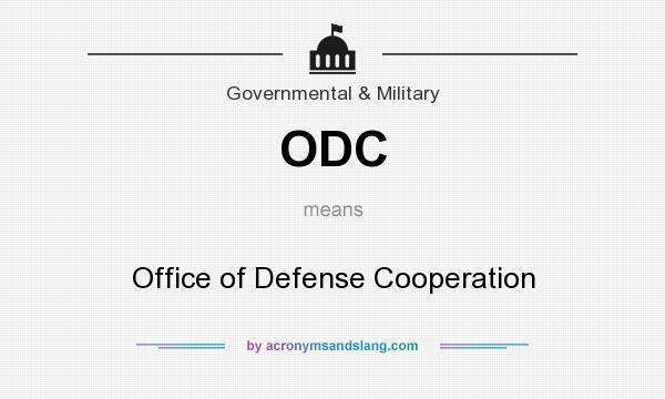What does ODC mean? It stands for Office of Defense Cooperation