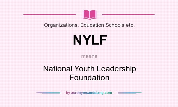 What does NYLF mean? It stands for National Youth Leadership Foundation