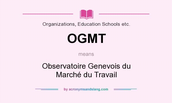 What does OGMT mean? It stands for Observatoire Genevois du Marché du Travail