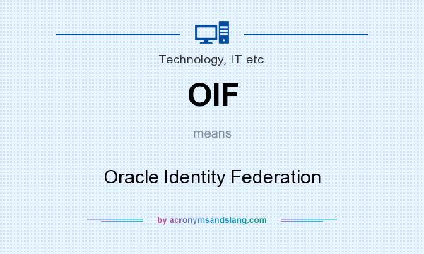 What does OIF mean? It stands for Oracle Identity Federation