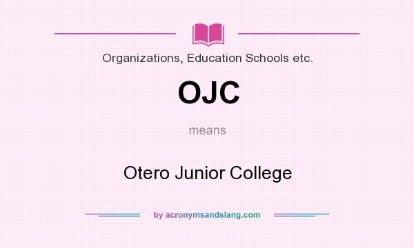 What does OJC mean? It stands for Otero Junior College