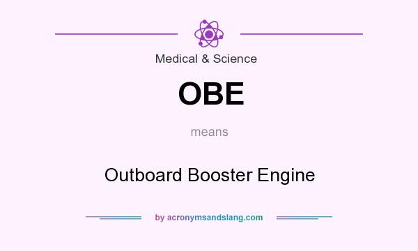 What does OBE mean? It stands for Outboard Booster Engine