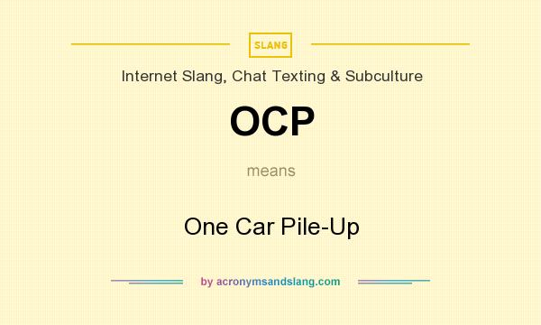 What does OCP mean? It stands for One Car Pile-Up