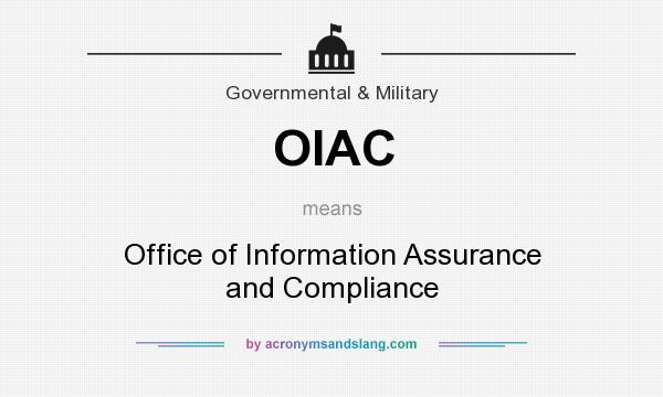 What does OIAC mean? It stands for Office of Information Assurance and Compliance