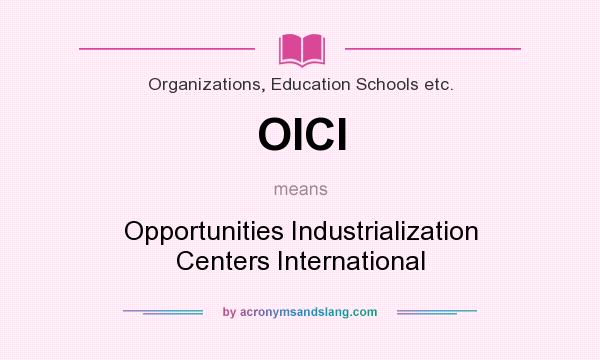 What does OICI mean? It stands for Opportunities Industrialization Centers International