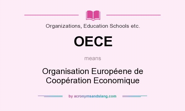 What does OECE mean? It stands for Organisation Européene de Coopération Economique