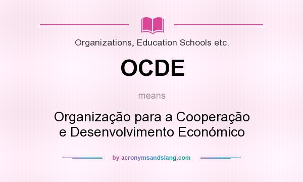 What does OCDE mean? It stands for Organização para a Cooperação e Desenvolvimento Económico