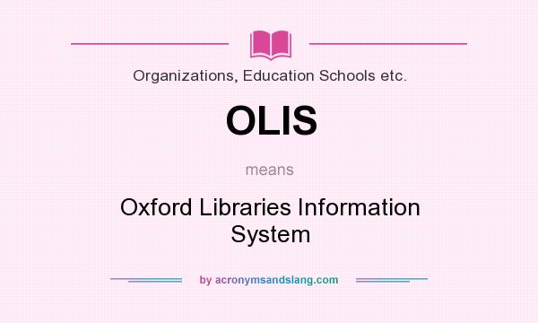What does OLIS mean? It stands for Oxford Libraries Information System