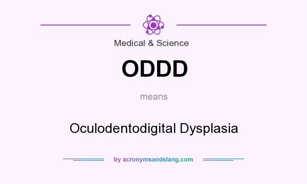 What does ODDD mean? It stands for Oculodentodigital Dysplasia