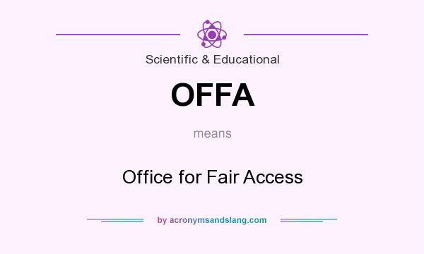 What does OFFA mean? It stands for Office for Fair Access