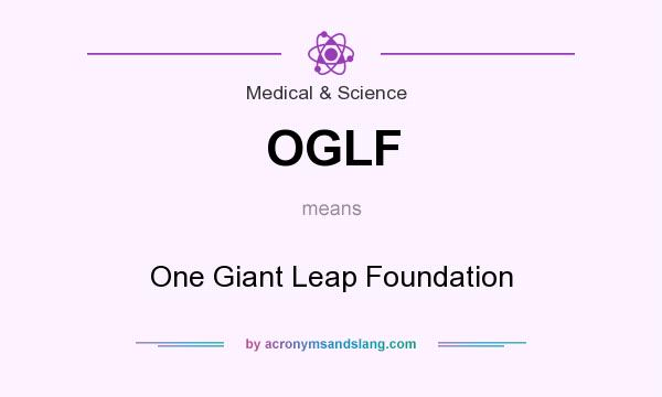 What does OGLF mean? It stands for One Giant Leap Foundation