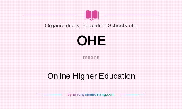 What does OHE mean? It stands for Online Higher Education