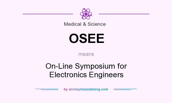 What does OSEE mean? It stands for On-Line Symposium for Electronics Engineers