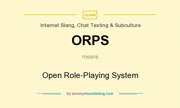 What does ORPS mean? It stands for Open Role-Playing System