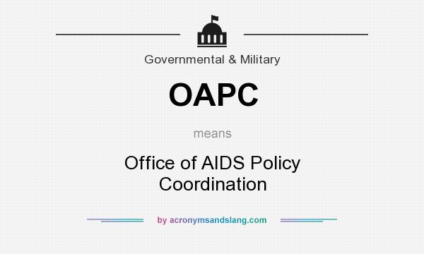 What does OAPC mean? It stands for Office of AIDS Policy Coordination